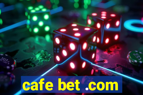 cafe bet .com